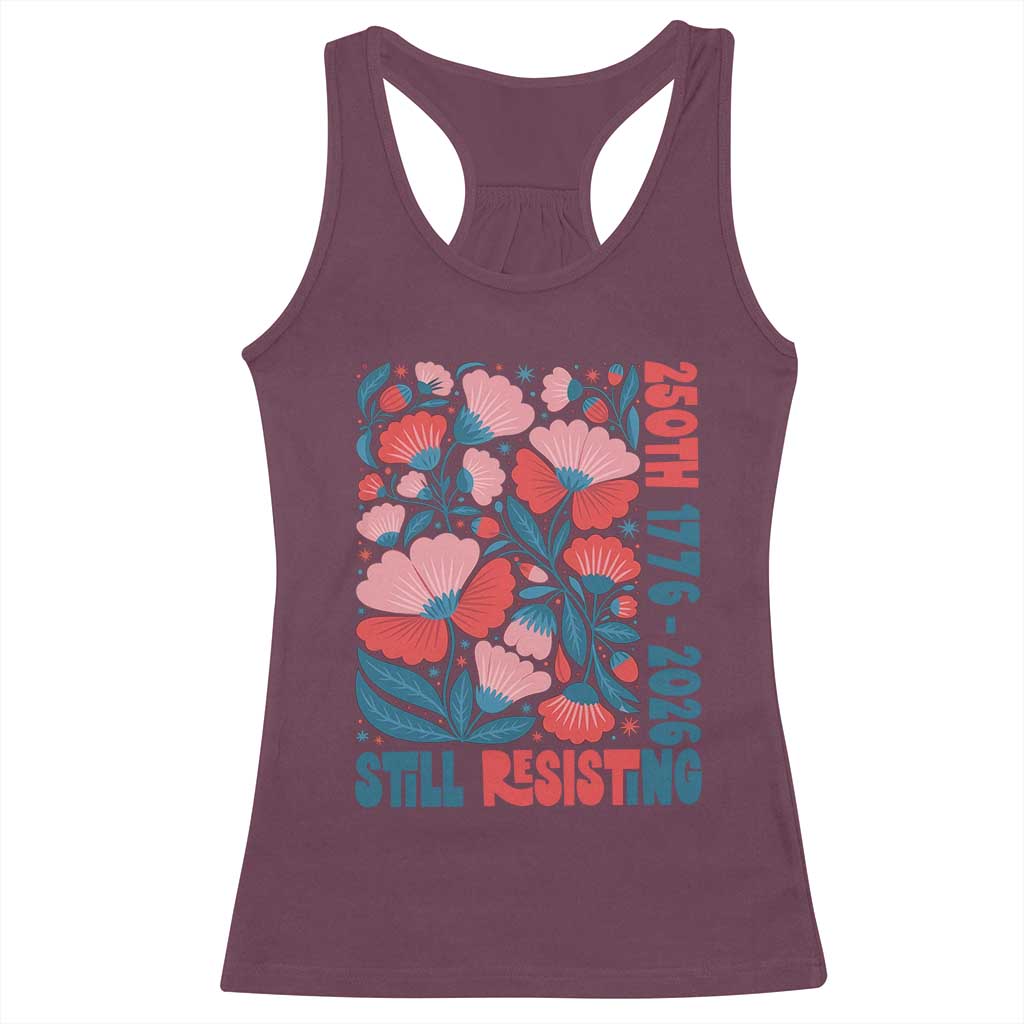 Floral 250th Still Resisting 4th of July 1776 2026 Racerback Tank Top