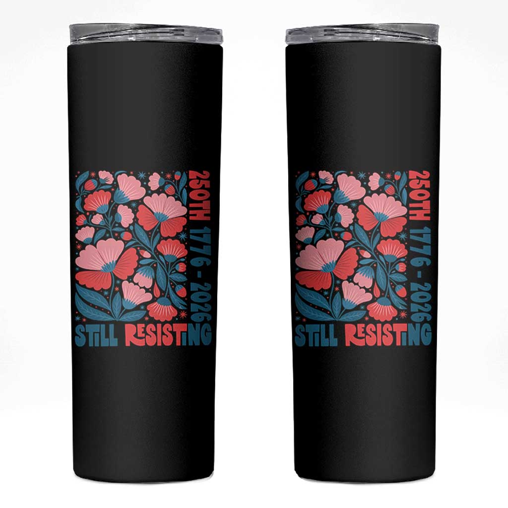 Floral 250th Still Resisting 4th of July 1776 2026 Skinny Tumbler