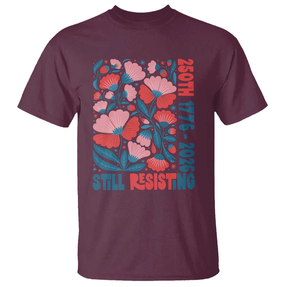 Floral 250th Still Resisting 4th of July 1776 2026 T Shirt