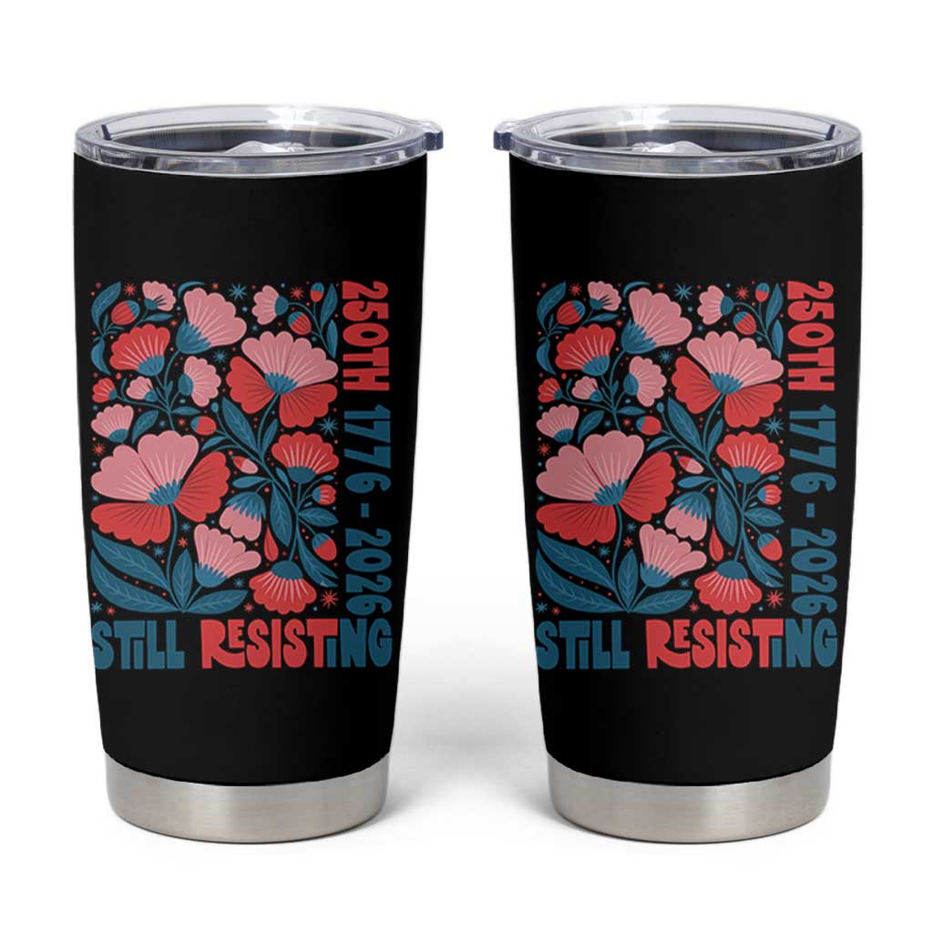 Floral 250th Still Resisting 4th of July 1776 2026 Tumbler Cup
