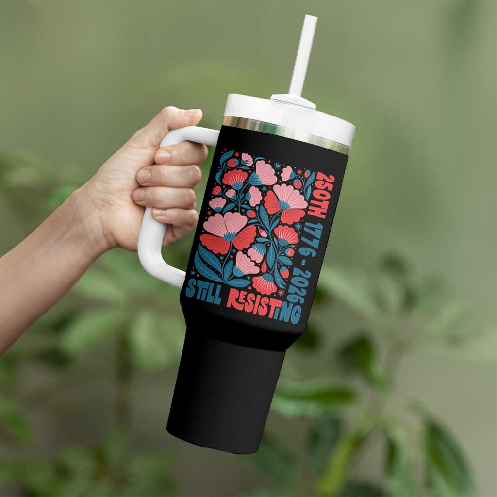 Floral 250th Still Resisting 4th of July 1776 2026 Tumbler With Handle