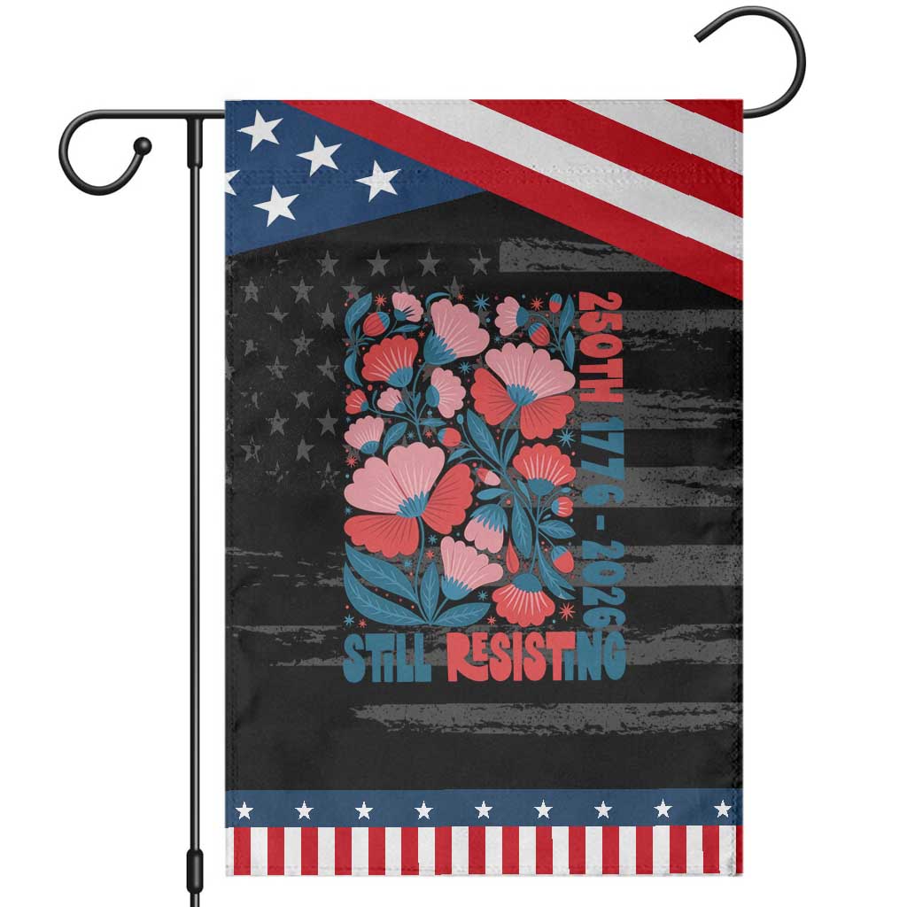 Floral 250th Still Resisting 4th of July 1776 2026 Patriotic Garden Flag