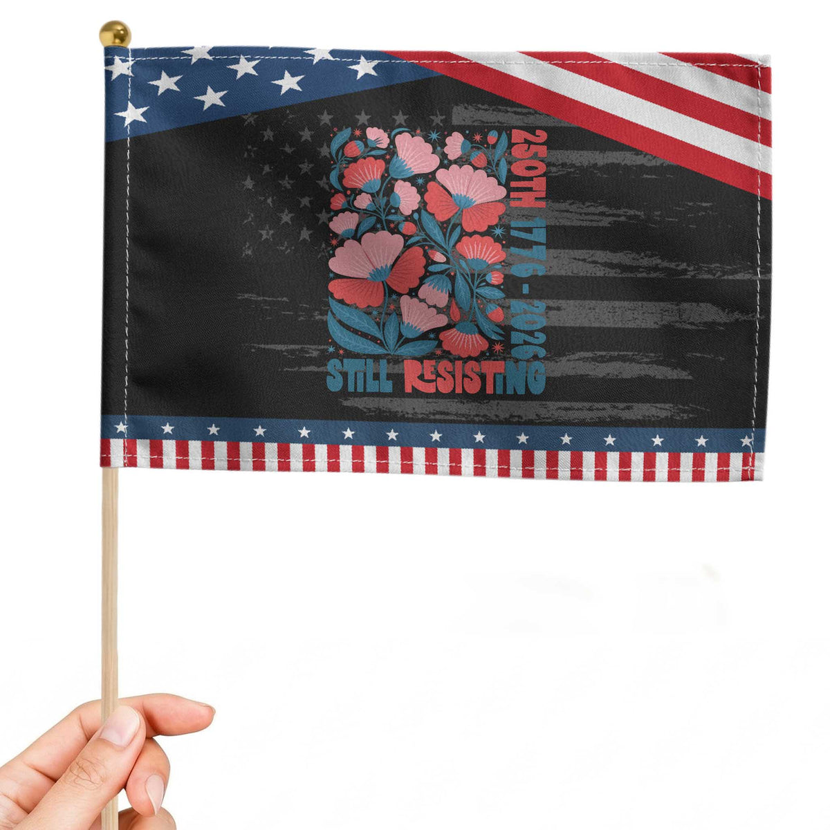 Floral 250th Still Resisting 4th of July 1776 2026 Patriotic Handheld Flag