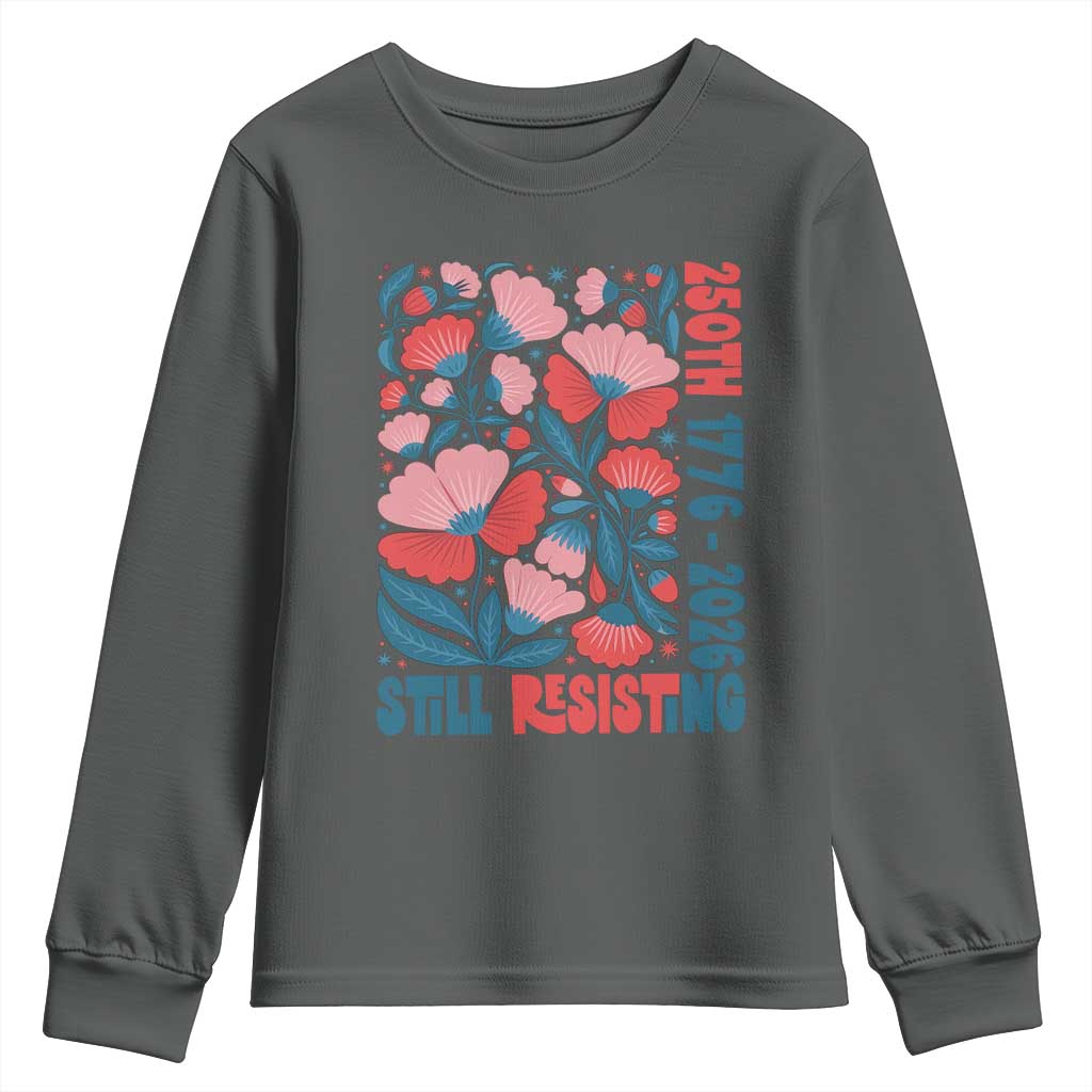 Floral 250th Still Resisting 4th of July 1776 2026 Youth Sweatshirt