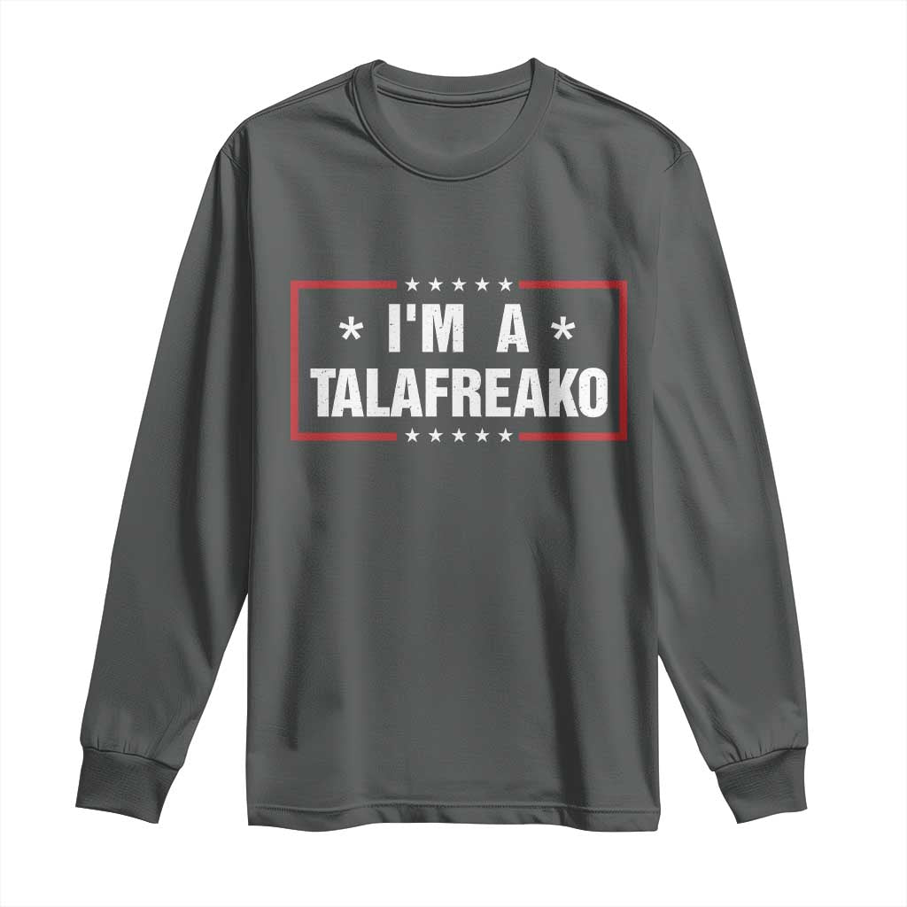 I Am A Talafreako James Talarico Long Sleeve Shirt US Senate Texas Election