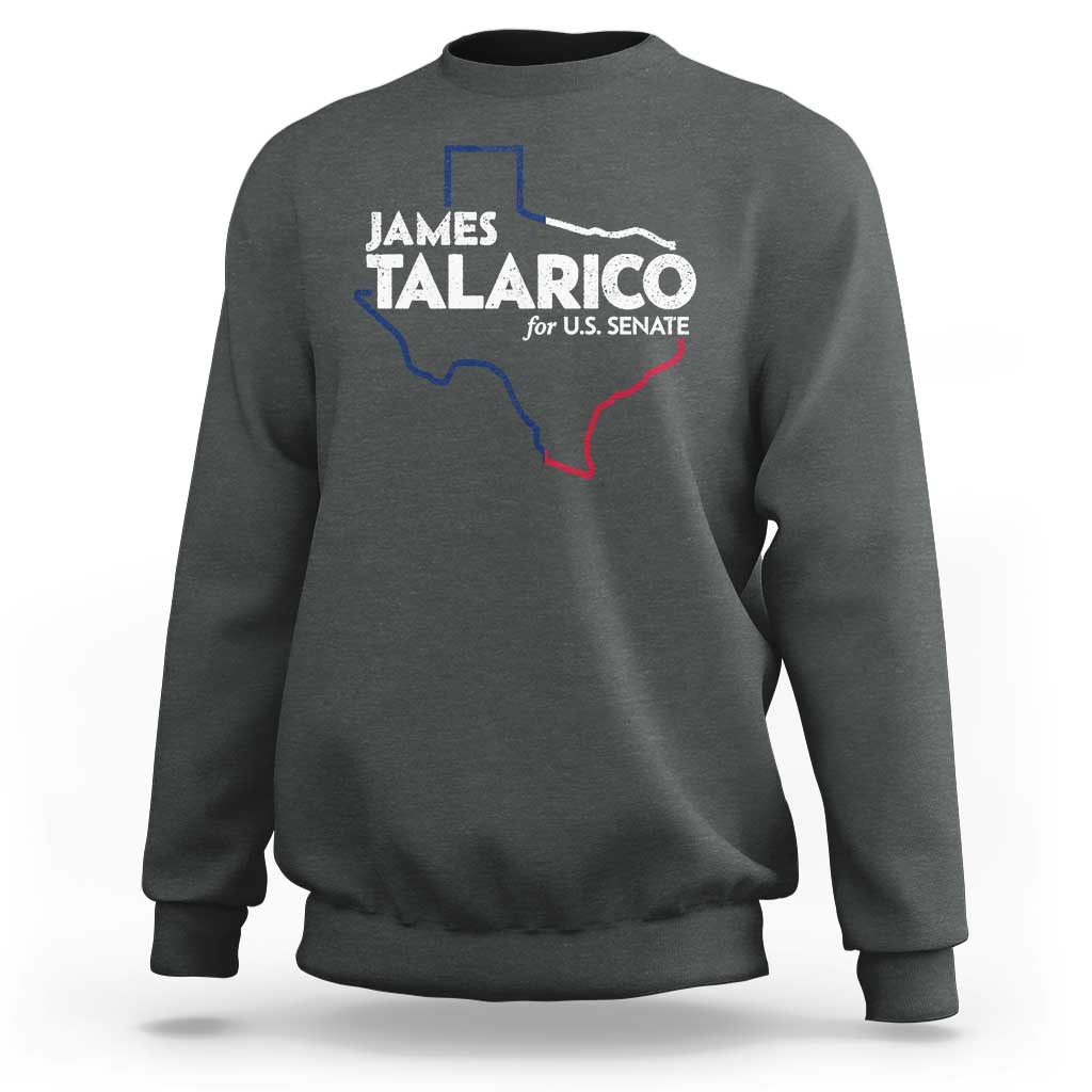 James Talarico for US Senate Sweatshirt Texas Senate Race 2026