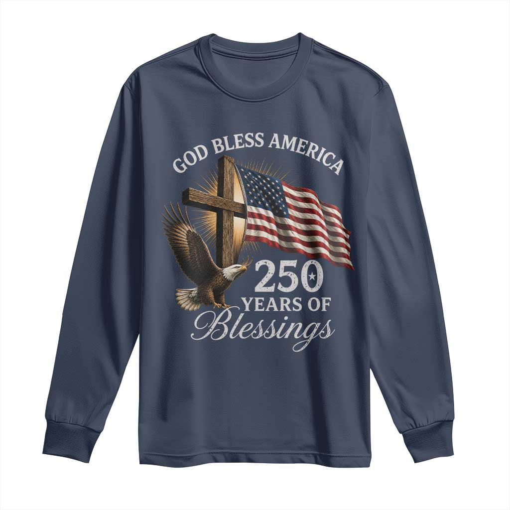God Bless America 250 Years Of Blessings Long Sleeve Shirt US 250th Anniversary Bald Eagle American Flag