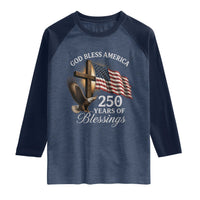 God Bless America 250 Years Of Blessings Raglan Shirt US 250th Anniversary Bald Eagle American Flag