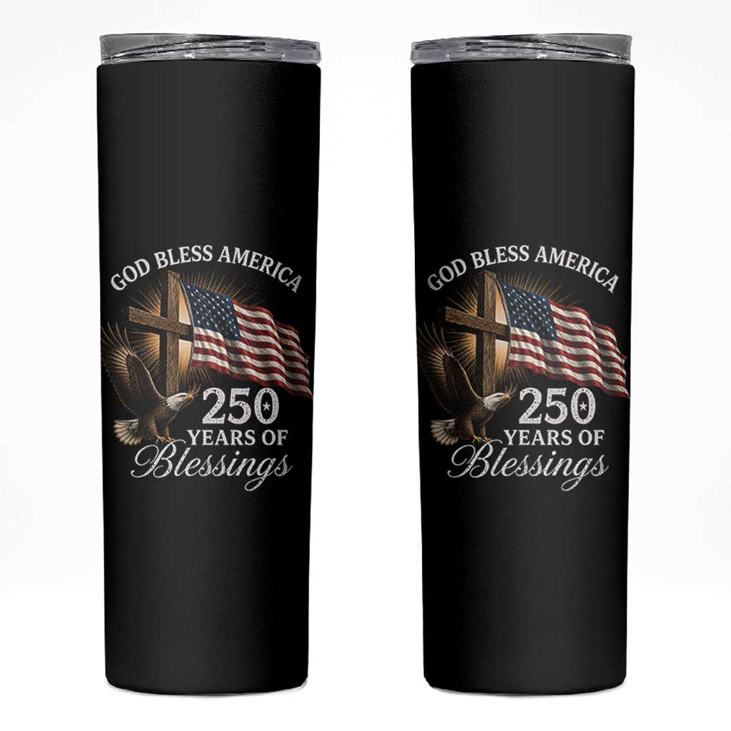 God Bless America 250 Years Of Blessings Skinny Tumbler US 250th Anniversary Bald Eagle American Flag