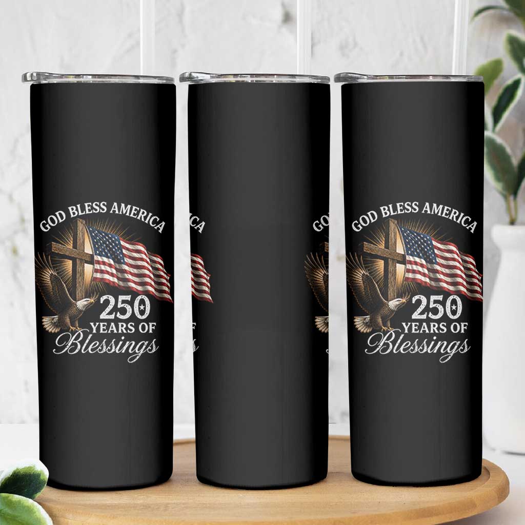 God Bless America 250 Years Of Blessings Skinny Tumbler US 250th Anniversary Bald Eagle American Flag