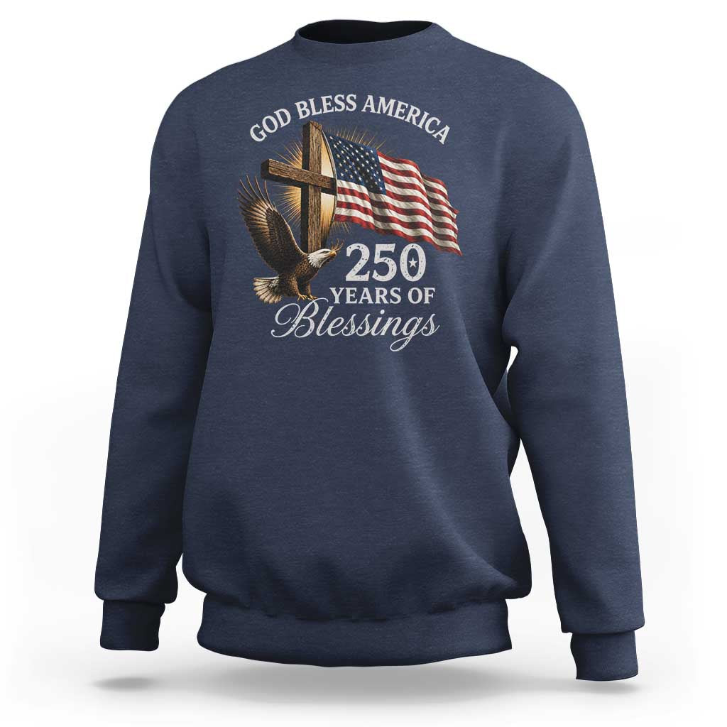 God Bless America 250 Years Of Blessings Sweatshirt US 250th Anniversary Bald Eagle American Flag