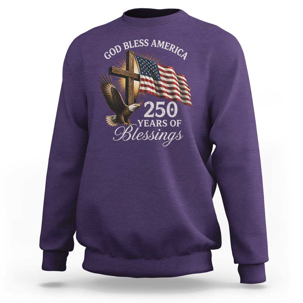 God Bless America 250 Years Of Blessings Sweatshirt US 250th Anniversary Bald Eagle American Flag