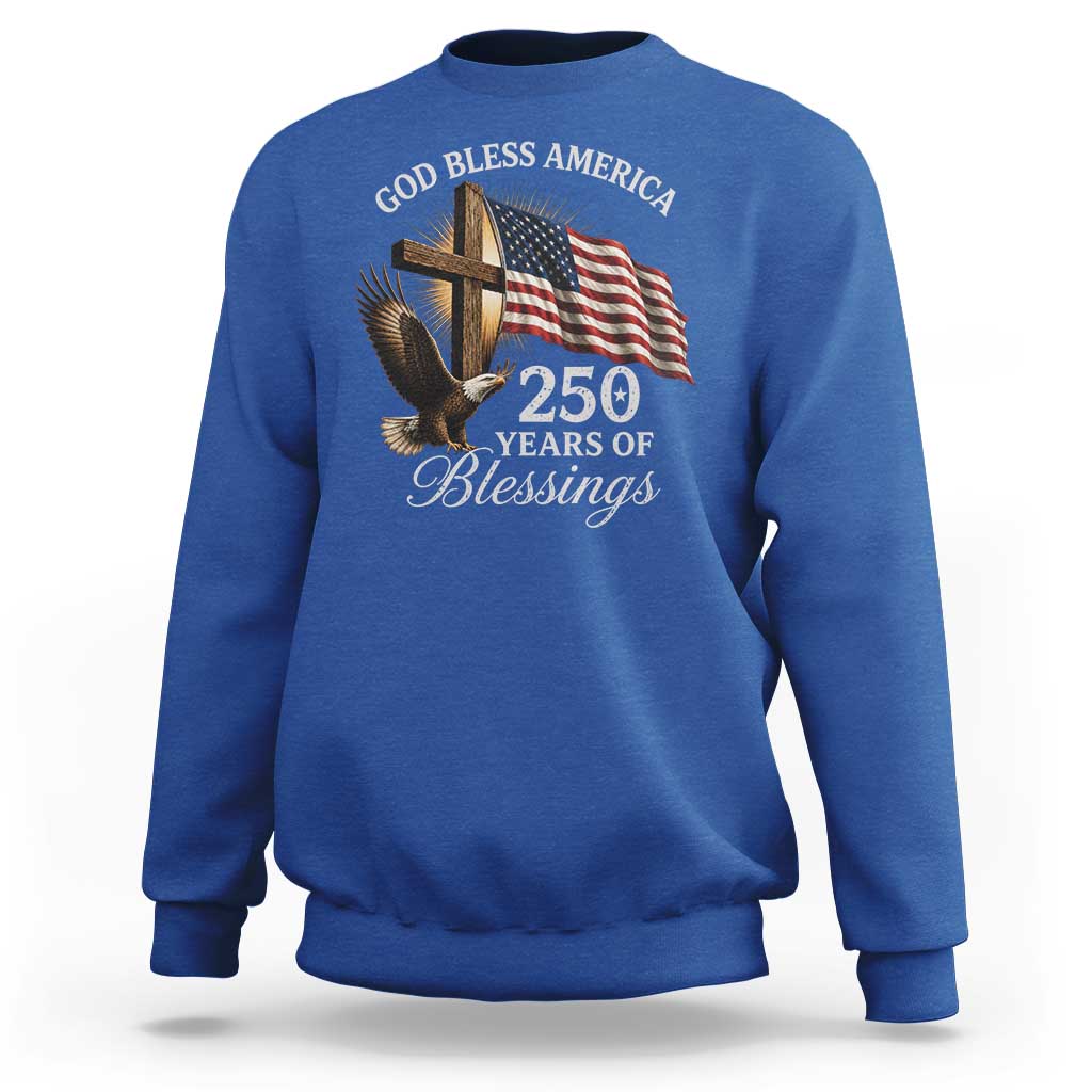 God Bless America 250 Years Of Blessings Sweatshirt US 250th Anniversary Bald Eagle American Flag