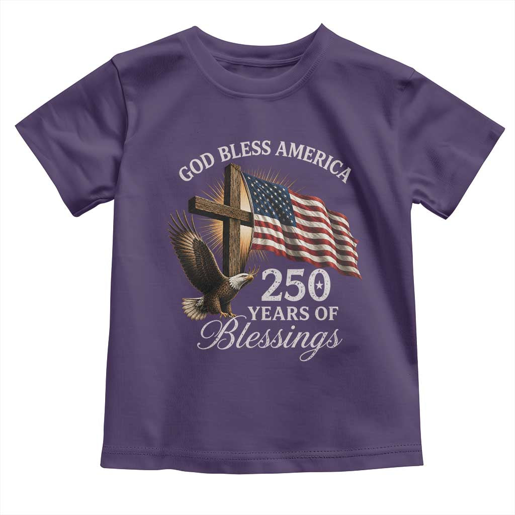 God Bless America 250 Years Of Blessings Toddler T Shirt US 250th Anniversary Bald Eagle American Flag
