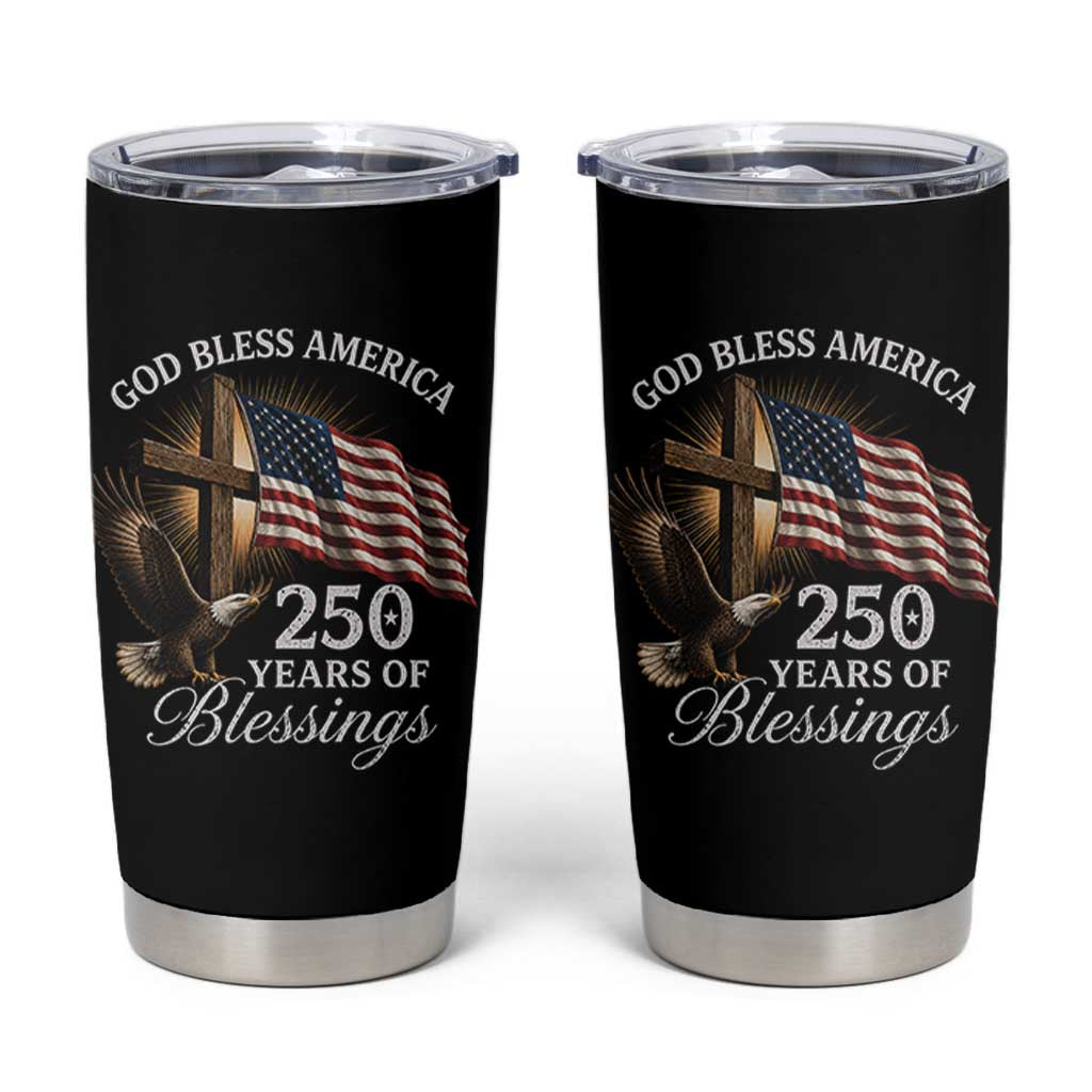 God Bless America 250 Years Of Blessings Tumbler Cup US 250th Anniversary Bald Eagle American Flag