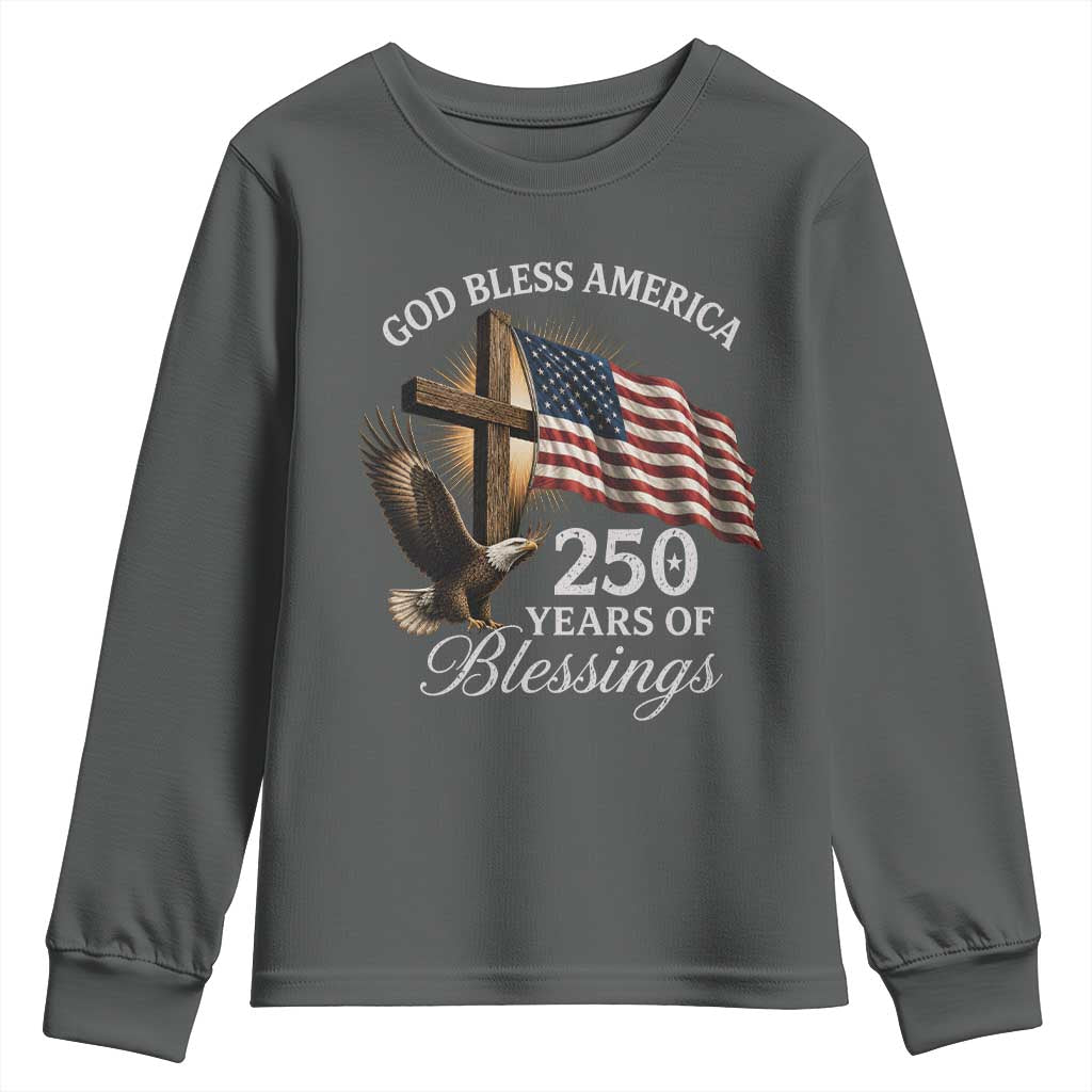 God Bless America 250 Years Of Blessings Youth Sweatshirt US 250th Anniversary Bald Eagle American Flag