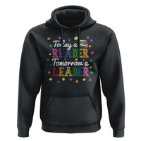 Literature Book Reading Hoodie Today A Reader Tomorrow A Leader - Wonder Print Shop