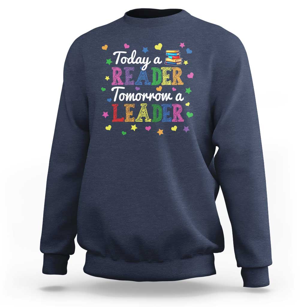 Literature Book Reading Sweatshirt Today A Reader Tomorrow A Leader - Wonder Print Shop