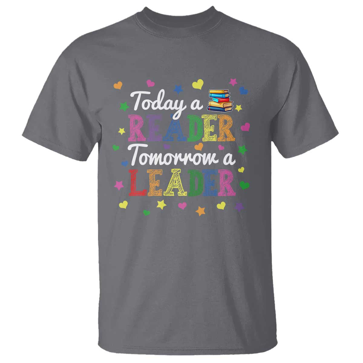Literature Book Reading T Shirt Today A Reader Tomorrow A Leader - Wonder Print Shop