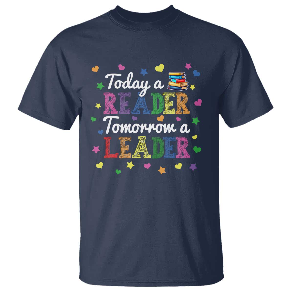 Literature Book Reading T Shirt Today A Reader Tomorrow A Leader - Wonder Print Shop