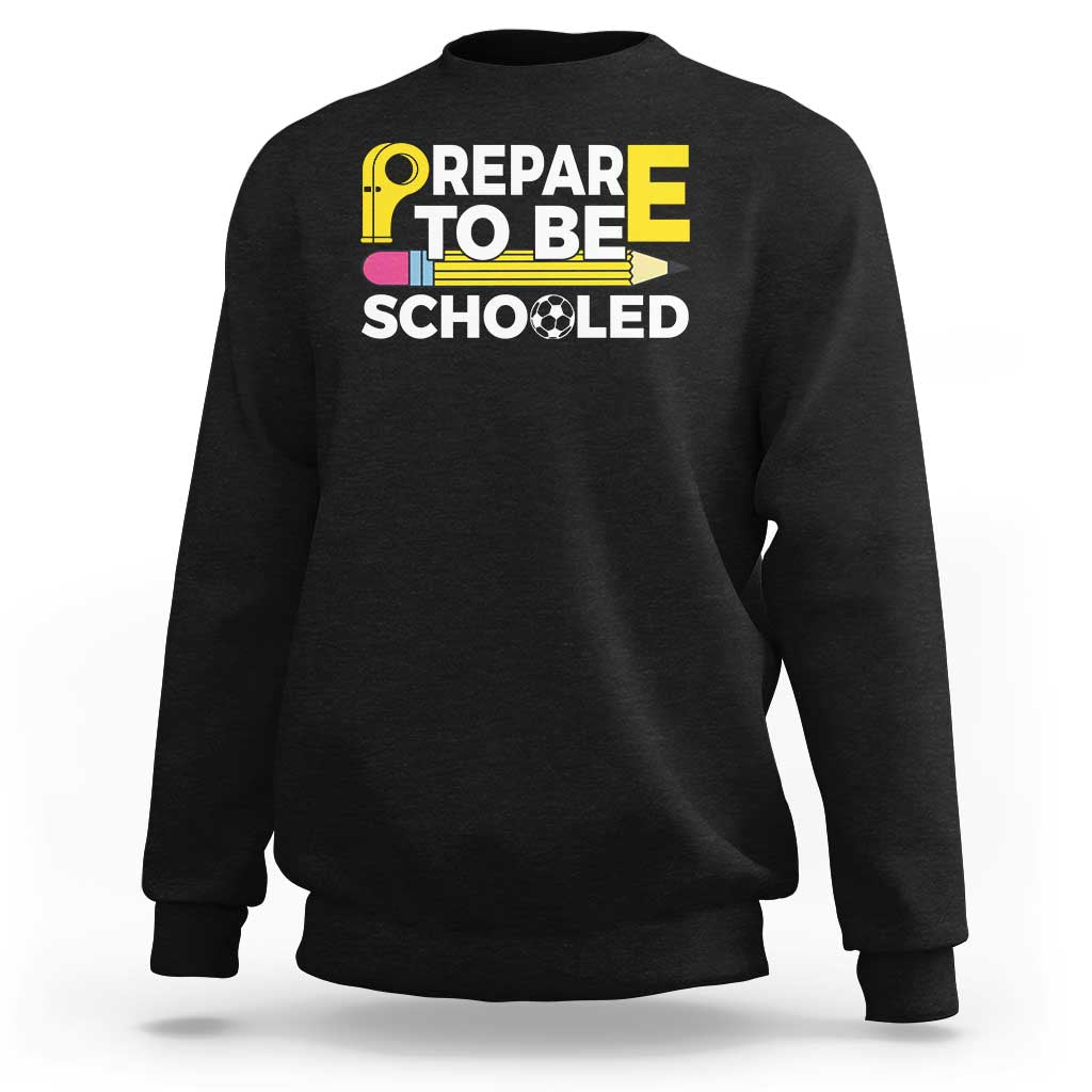 Funny PE Teacher Sweatshirt Prepare To Be Schooled Back To School - Wonder Print Shop