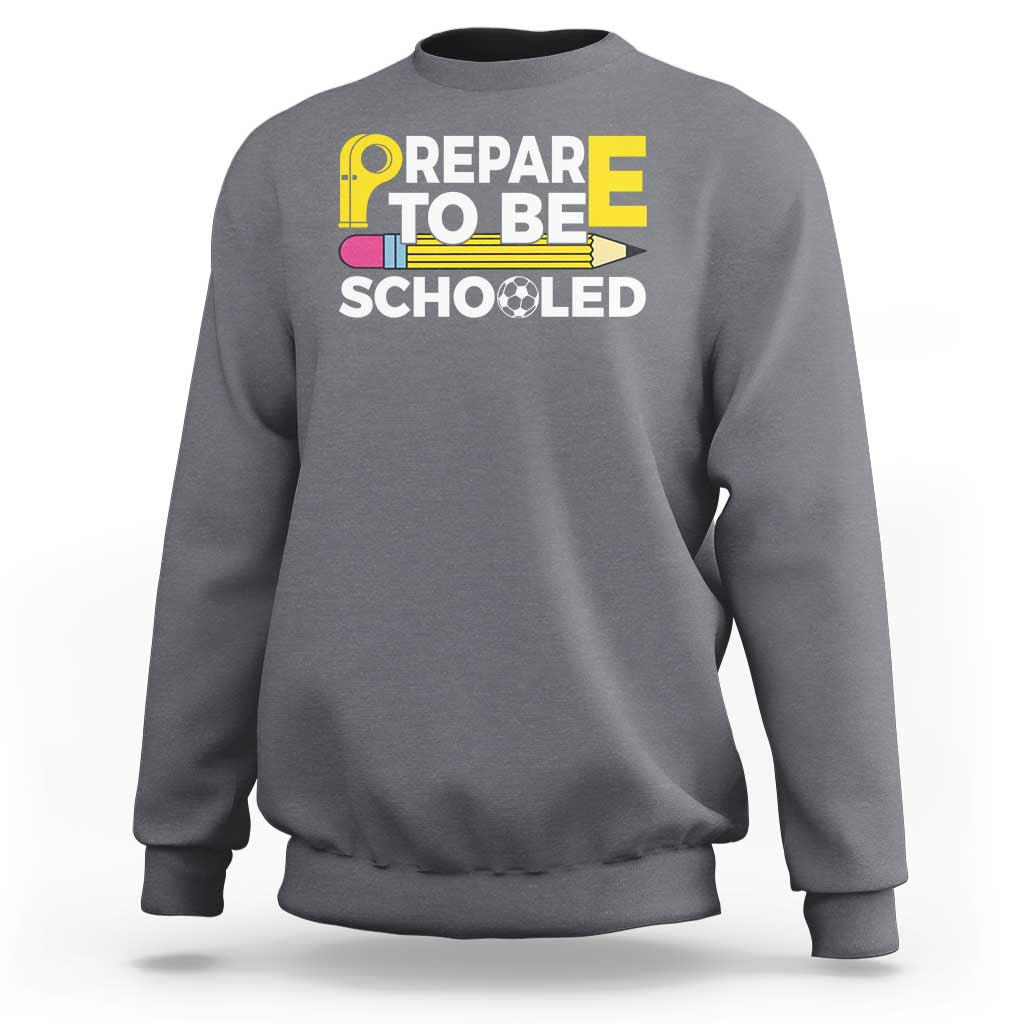 Funny PE Teacher Sweatshirt Prepare To Be Schooled Back To School - Wonder Print Shop