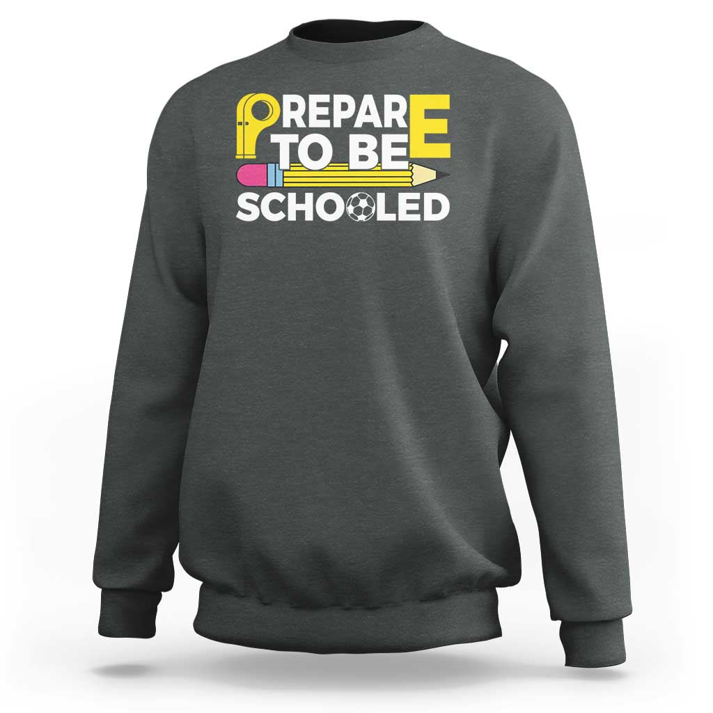 Funny PE Teacher Sweatshirt Prepare To Be Schooled Back To School - Wonder Print Shop