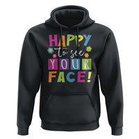 First Day Of School Hoodie Happy To See Your Face Note Flower - Wonder Print Shop