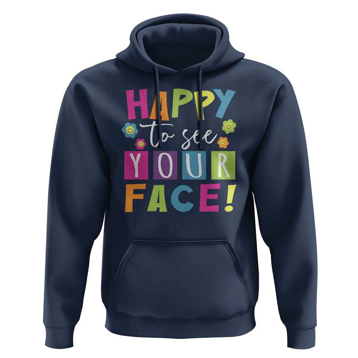First Day Of School Hoodie Happy To See Your Face Note Flower - Wonder Print Shop
