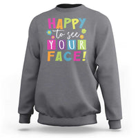 First Day Of School Sweatshirt Happy To See Your Face Note Flower - Wonder Print Shop