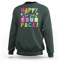 First Day Of School Sweatshirt Happy To See Your Face Note Flower - Wonder Print Shop