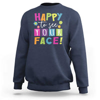 First Day Of School Sweatshirt Happy To See Your Face Note Flower - Wonder Print Shop
