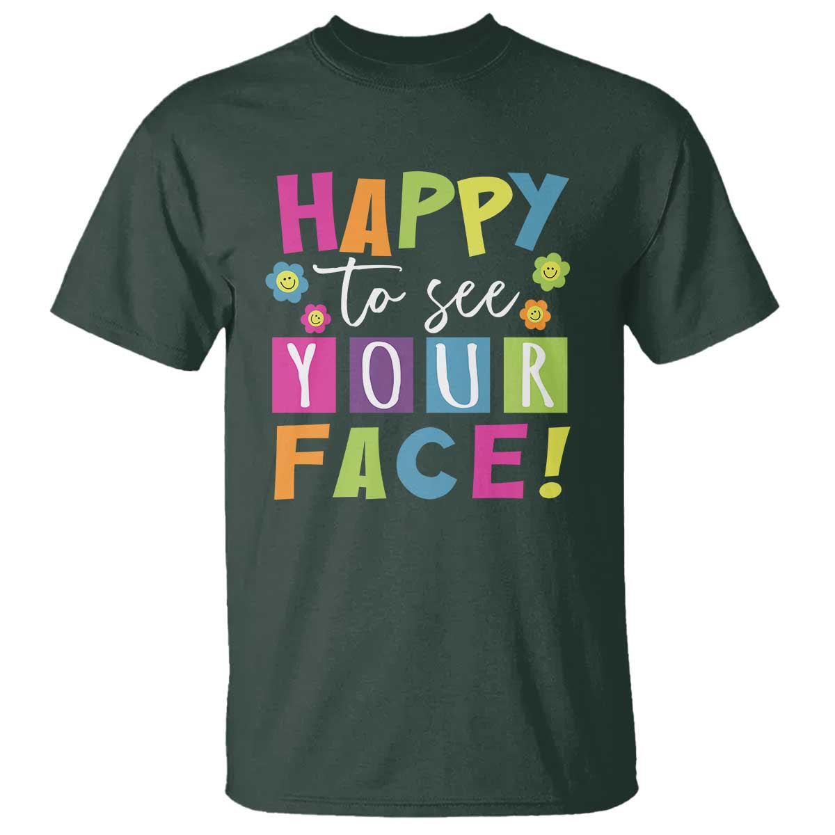 First Day Of School T Shirt Happy To See Your Face Note Flower - Wonder Print Shop