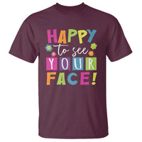 First Day Of School T Shirt Happy To See Your Face Note Flower - Wonder Print Shop