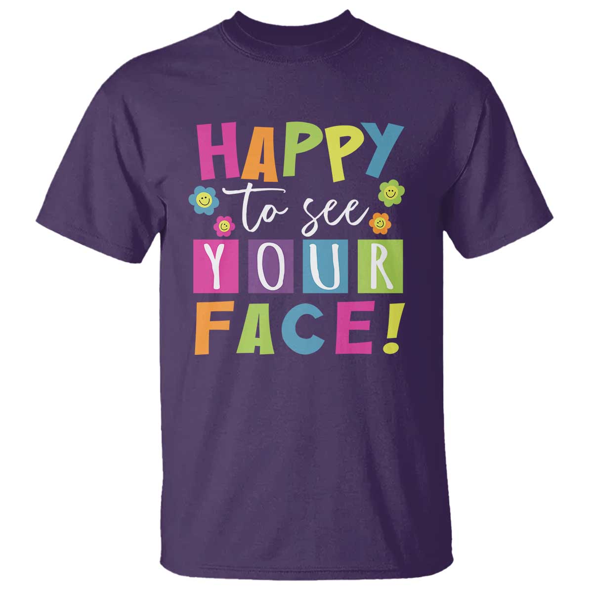 First Day Of School T Shirt Happy To See Your Face Note Flower - Wonder Print Shop
