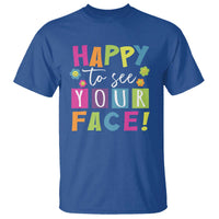 First Day Of School T Shirt Happy To See Your Face Note Flower - Wonder Print Shop