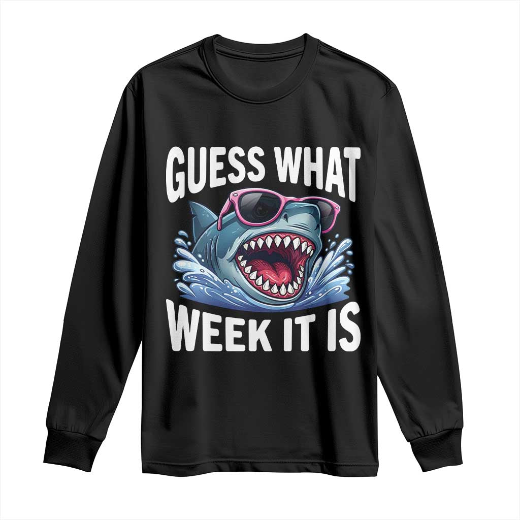 Funny Shark Guess What Week It Is Long Sleeve Shirt Shark Awareness Support Ocean Summer