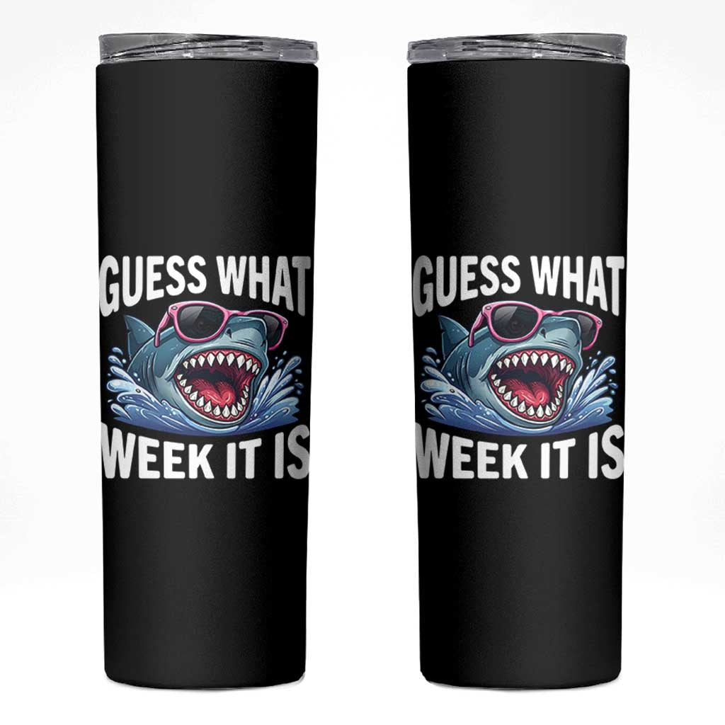 Funny Shark Guess What Week It Is Skinny Tumbler Shark Awareness Support Ocean Summer
