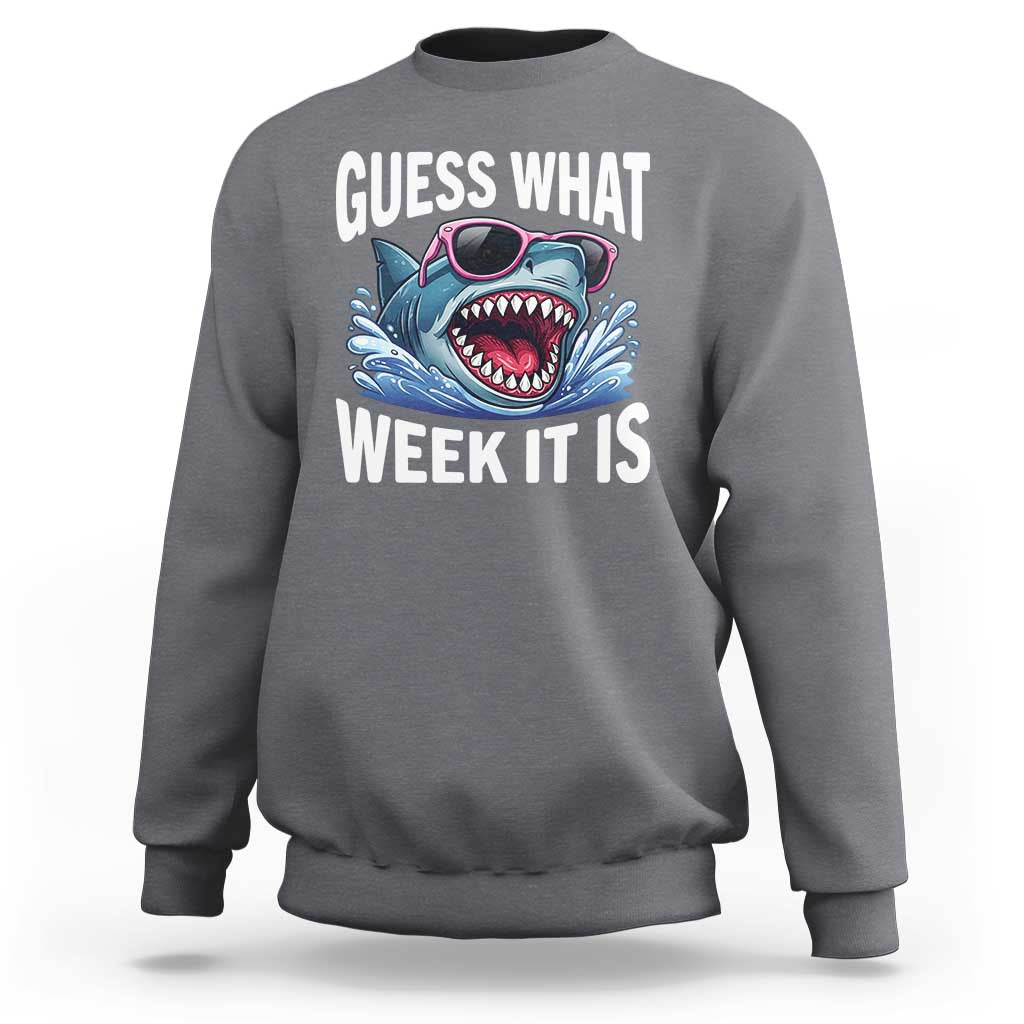 Funny Shark Guess What Week It Is Sweatshirt Shark Awareness Support Ocean Summer