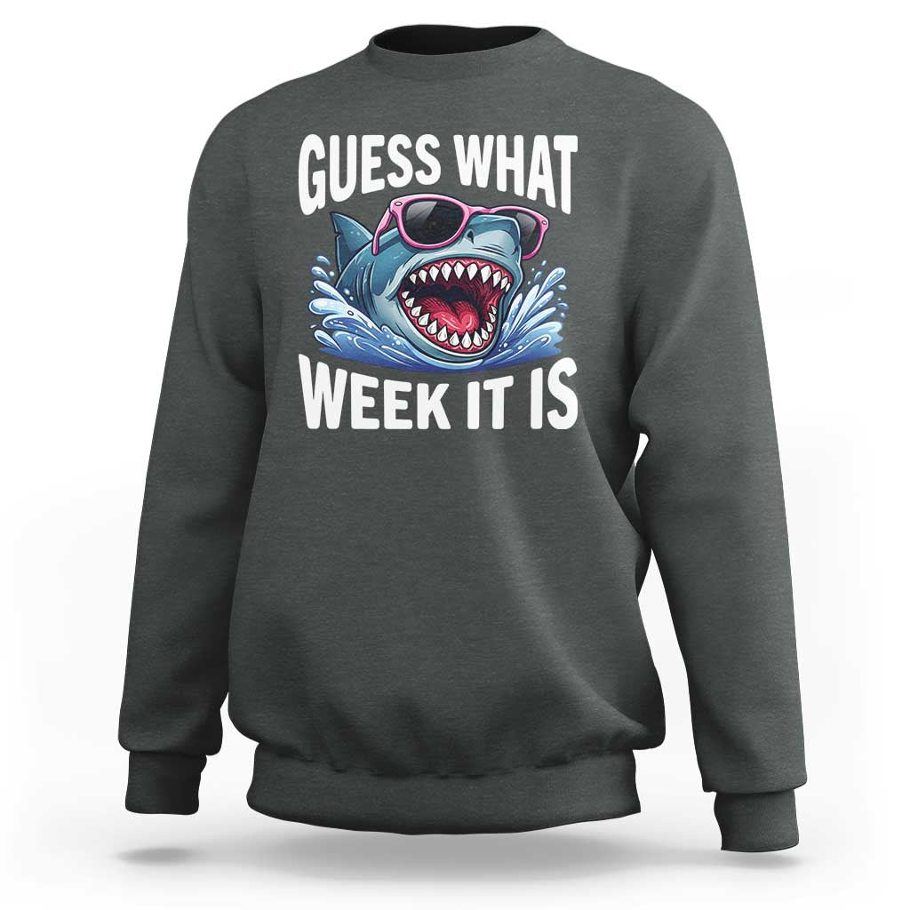 Funny Shark Guess What Week It Is Sweatshirt Shark Awareness Support Ocean Summer