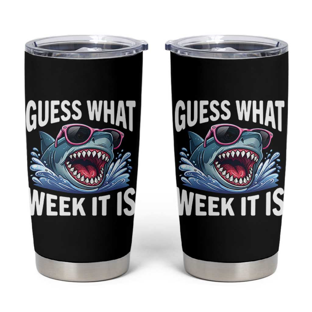 Funny Shark Guess What Week It Is Tumbler Cup Shark Awareness Support Ocean Summer