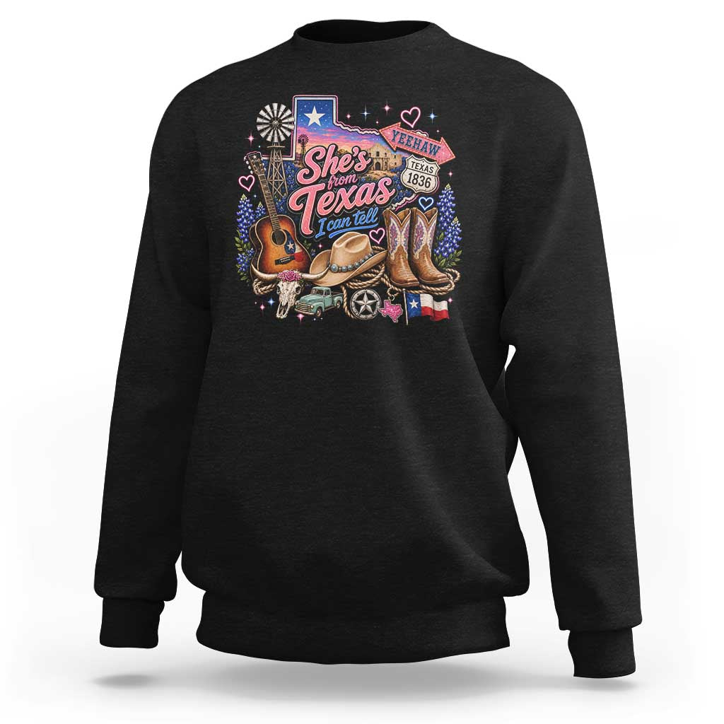 She Is From Texas I Can Tell Sweatshirt Texas Girl Pride