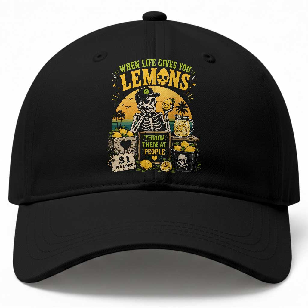 When Life Gives You Lemons Throw Them At People Baseball Cap Skeleton Lemon Jokes
