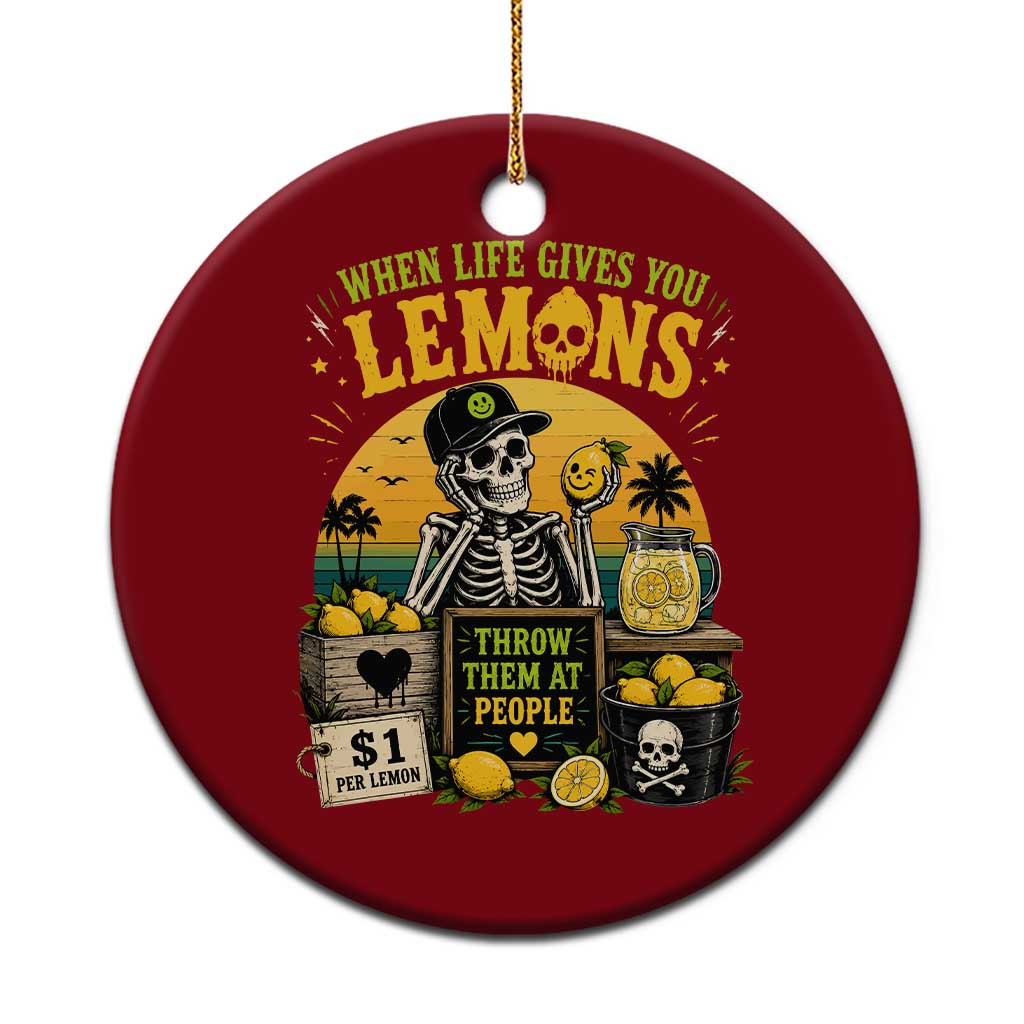 When Life Gives You Lemons Throw Them At People Ceramic Ornament Skeleton Lemon Jokes