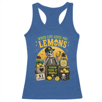 When Life Gives You Lemons Throw Them At People Racerback Tank Top Skeleton Lemon Jokes