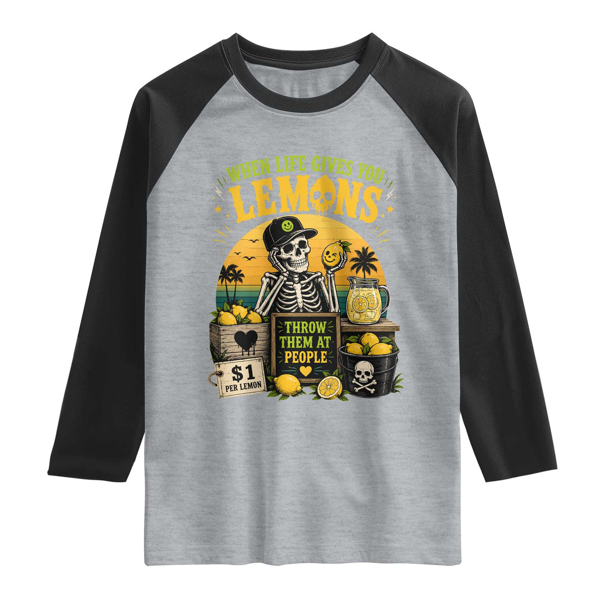 When Life Gives You Lemons Throw Them At People Raglan Shirt Skeleton Lemon Jokes