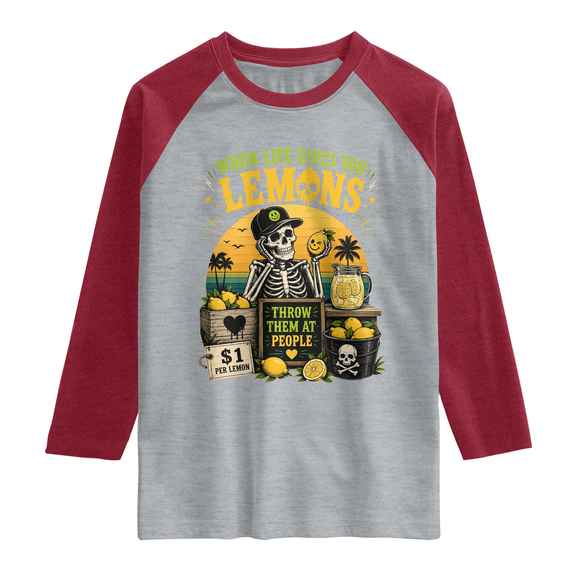 When Life Gives You Lemons Throw Them At People Raglan Shirt Skeleton Lemon Jokes