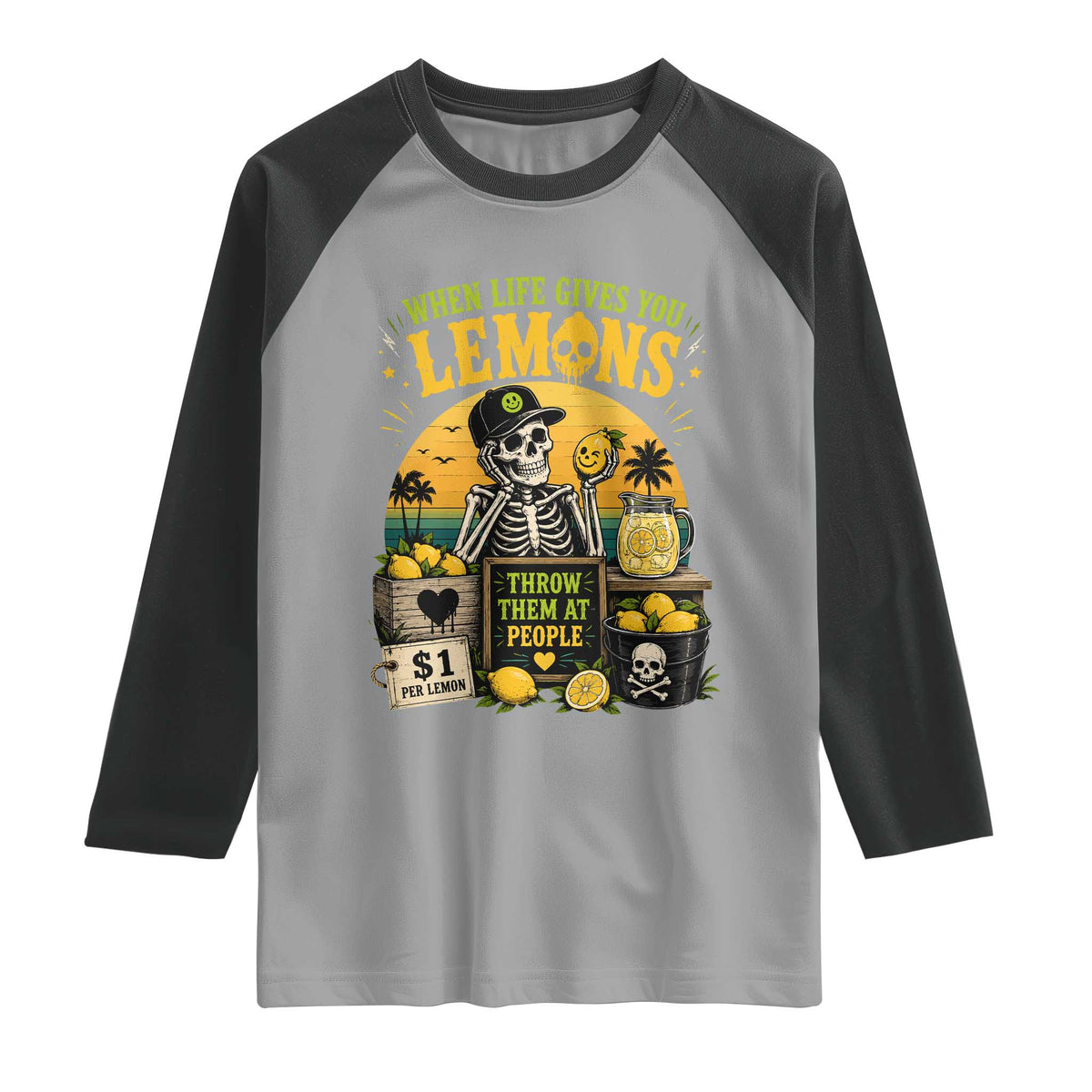 When Life Gives You Lemons Throw Them At People Raglan Shirt Skeleton Lemon Jokes