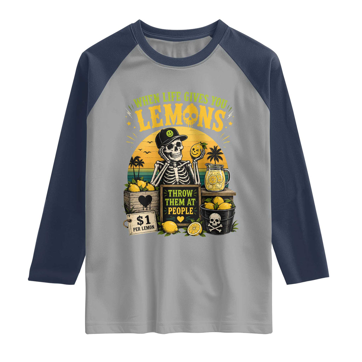 When Life Gives You Lemons Throw Them At People Raglan Shirt Skeleton Lemon Jokes