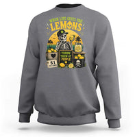 When Life Gives You Lemons Throw Them At People Sweatshirt Skeleton Lemon Jokes